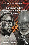 Neocosmos, Michael, Cabral, Amilcar, Wamba-dia-Wamba, Ernest - Politique et Culture dans la Pensee Emancipatrice Africaine