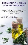 McKenzie, Jeffrey - Essential Oils for Beginners