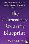 Barlow, Don - The Codependency Recovery Blueprint