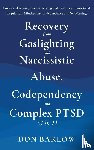 Barlow, Don - Recovery from Gaslighting & Narcissistic Abuse, Codependency & Complex PTSD (3 in 1)