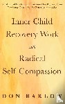 Barlow, Don - Inner Child Recovery Work with Radical Self Compassion