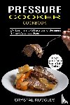 Ruggles, Crystal - Pressure Cooker Cookbook