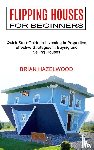Hazelwood, Brian - Flipping Houses for Beginners