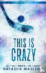 Madison, Natasha - This Is Crazy (Special Edition Paperback)