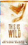 Madison, Natasha - This Is Wild (Special Edition Paperback)