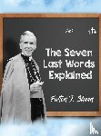 Sheen, Fulton J. - The Seven Last Words Explained