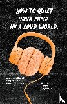 Hayes-Raymond, Shaylynn - How to Quiet Your Mind in A Loud World