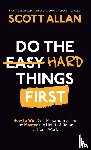 Allan, Scott - Do the Hard Things First