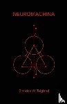 Teigland, Brandon W. - Neuromachina