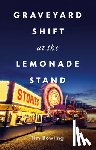 Bowling, Tim - Graveyard Shift at the Lemonade Stand