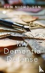 Nicholson, Don - My Dementia Defense