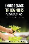 Smithe, Carole - HYDROPONICS FOR BEGINNERS