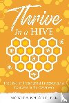 Knight, Monica - Thrive In A Hive