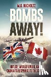 Bucholtz, M. G. - Bombs Away!: Hitler, World War II, and Canada's Response to the Crisis