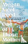Reed, Megan Nicol - One of Those Mothers