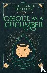 Holmes, Steffanie - Ghoul As A Cucumber