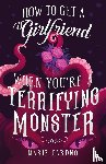 Cardno, Marie - How to Get a Girlfriend (When You're a Terrifying Monster)
