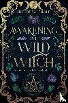 Beaglehole, Iris - Awakening the Wild Witch
