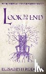 Rodgers, Elisabeth - Look To The End