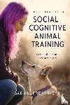 Dufresne-Cyr, Gaby - An Introduction to Social Cognitive Animal Training