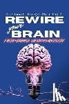 Mungal, Harrison - REWIRE your BRAIN-Faith-Based Neuroplasticity