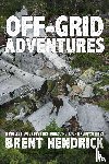 Hendrick, Brent - Off-Grid Adventures