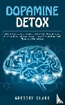 Clark, Gregory - Dopamine Detox