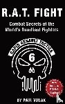 Vunak, Paul - R.A.T. FIGHT Combat Secrets of the World's Deadliest Fighters