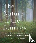 Chalmers, Tracy L. - The Nature of the Journey: A Trail Guide for Companioning Your Person on the End-Of-Life Journey