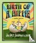Samuelson, Jodee - Birth of a Hippie: A Graphic Memoir