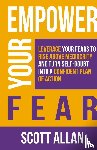 Allan, Scott - Empower Your Fear