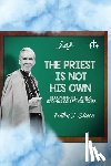 Sheen, Fulton J., Smith, Allan - The Priest Is Not His Own.