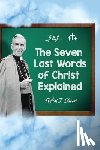 Sheen, Fulton J. - The Seven Last Words of Christ Explained
