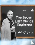 Sheen, Fulton J., Smith, Allan - The Seven Last Words Explained
