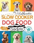 Reed, Samantha - The Authentic Slow Cooker Dog Food Cookbook