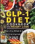 Lin, Jamie - The GLP-1 Diet Cookbook For Weight Loss