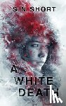 Short, S. N. - A White Death