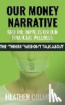 Coleman, Heather - Our Money Narrative and the Impacts on Our Financial Wellness