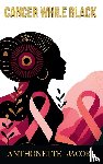 Jacob, Anthonette - Cancer While Black