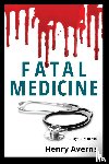 Averns, Henry - FATAL MEDICINE - A Mystery Novel
