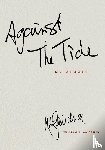 Gairdner, William D. - AGAINST THE TIDE - My Memoir
