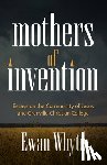 Whyte, Ewan - Mothers of Invention: Essays on the Community of Jesus and Grenville Christian College