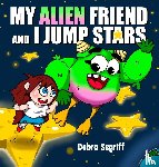 Segriff, Debra - Segriff, D: My Alien Friend and I Jump Stars