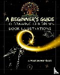 Campbell, Lizy J - A Beginner's Guide to Drawing Children's Book Illustrations