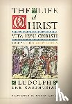 The Carthusian, Ludolph - The Life of Christ (Reader's Edition): Volume 1