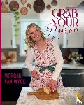 Wyck, Morgan van - Grab Your Apron