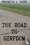 Hayek, Friedrich A - The Road to Serfdom