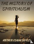 Doyle, Arthur Conan - The History of Spiritualism