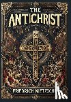 Nietzsche, Friedrich - The Antichrist (Collector's Edition) (Laminated Hardback with Jacket)