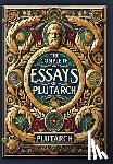 Plutarch - The Complete Essays of Plutarch (Collector's Edition) (Laminated Hardback with Jacket)
